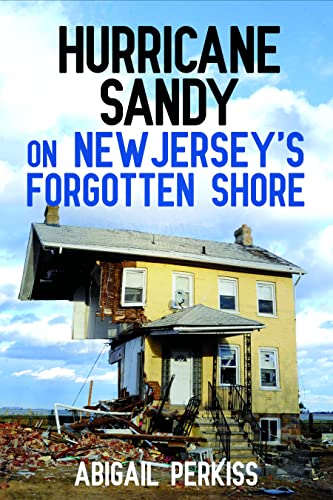Hurricane Sandy on New Jerseys Forgotten Shore