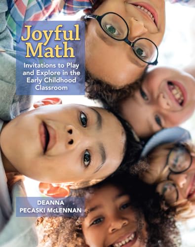 Joyful Math : Invitations to Play and Explore in the Early Childhood Classroom