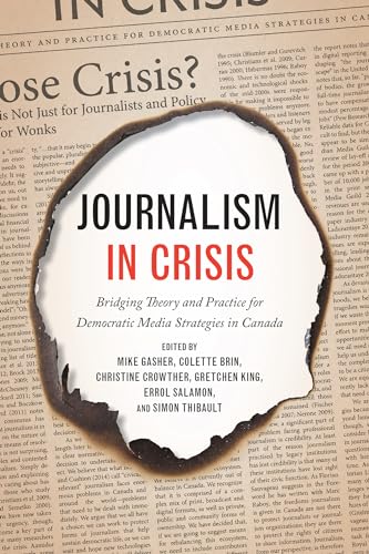 Journalism in Crisis : Bridging Theory and Practice for Democratic Media Strategies in Canada