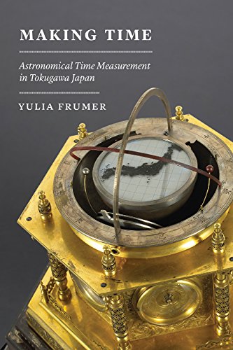 Making Time: Astronomical Time Measurement in Tokugawa Japan (Studies of the Weatherhead East Asian Institute)