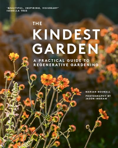 The Kindest Garden : A Practical Guide to Regenerative Gardening