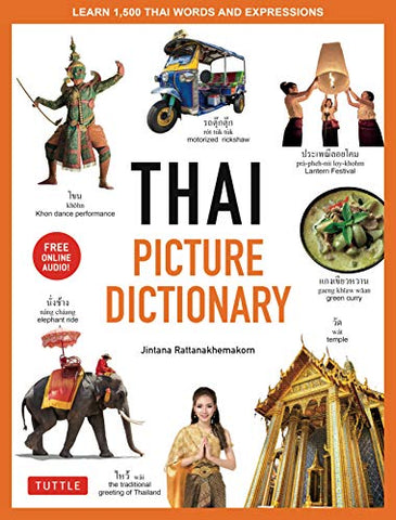 Thai Picture Dictionary: Learn 1,500 Key Thai Words and Phrases - The Perfect Visual Resource for Language Learners of All Ages (Includes Online ... Learners of All Ages (Includes Online Audio)