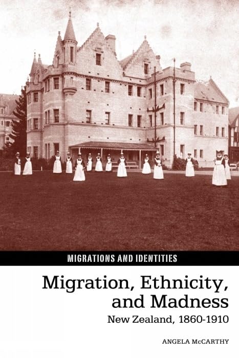 Migration, Ethnicity, and Madness : New Zealand, 1860–1910 : 5