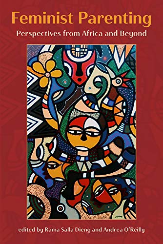 Feminist Parenting : Perspectives from Africa and Beyond