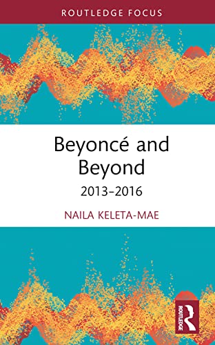 Beyonce and Beyond: 2013-2016