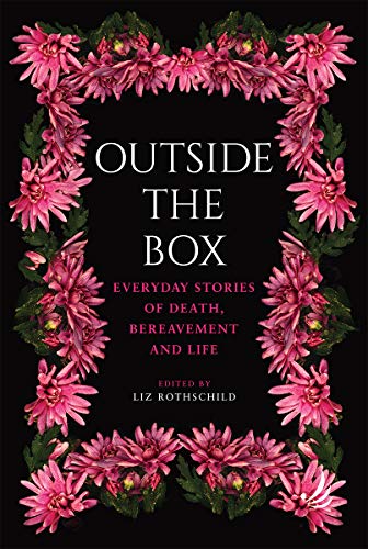 Outside the Box : Everyday stories of death, bereavement and life