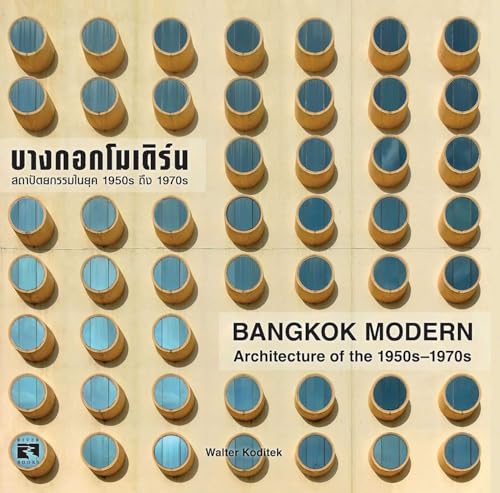 Bangkok Modern : Architecture of the 1950s - 1970s