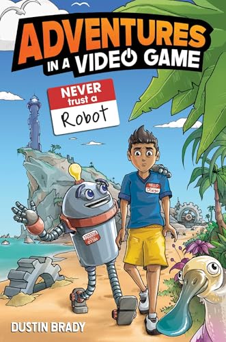 Adventures in a Video Game : Never Trust a Robot Volume 3