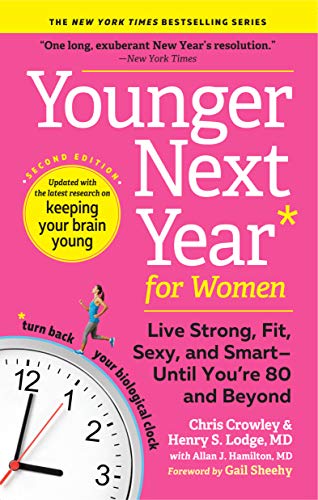 Younger Next Year for Women: Live Strong, Fit, Sexy, and Smart--Until You're 80 and Beyond