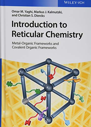 Introduction to Reticular Chemistry : Metal-Organic Frameworks and Covalent Organic Frameworks