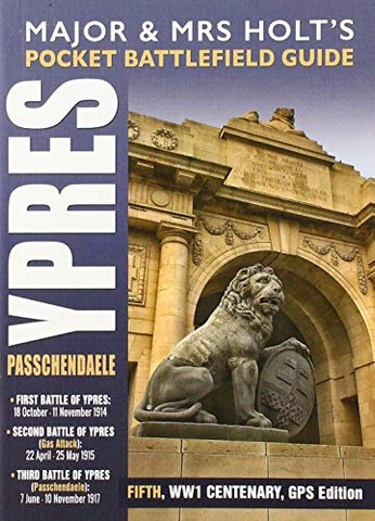 Holt's Pocket Battlefield Guide to Ypres and Passchendaele: 1st Ypres; 2nd Ypres (Gas Attack); 3rd Ypres (Passchendaele): 1st Ypres; 2nd Ypres (Gas ... and Mrs Holt's Pocket Battlefield Guides)