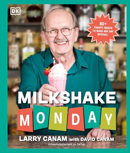 Milkshake Monday : 80+ Frosty Treats to Make Any Day Special: A Cookbook