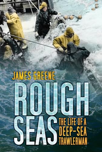 Rough Seas : The Life of a Deep-Sea Trawlerman