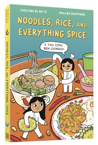 Noodles, Rice, and Everything Spice : A Thai Comic Book Cookbook