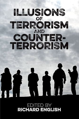 Illusions of Terrorism and Counter-Terrorism: Vol. 203 (Proceedings of the British Academy)