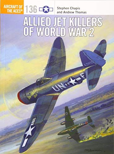 Allied Jet Killers of World War 2 (Aircraft of the Aces)