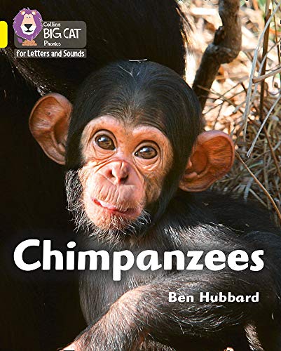 Chimpanzees: Band 03/Yellow (Collins Big Cat Phonics for Letters and Sounds)