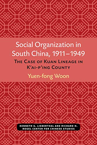Social Organization in South China, 1911–1949 : The Case of Kuan Lineage in K’ai-p’ing County