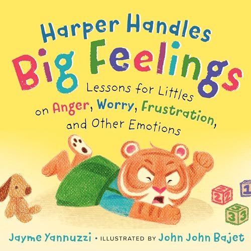 Harper Handles Big Feelings : Lessons for Littles on Anger, Worry, Frustration, and Other Emotions