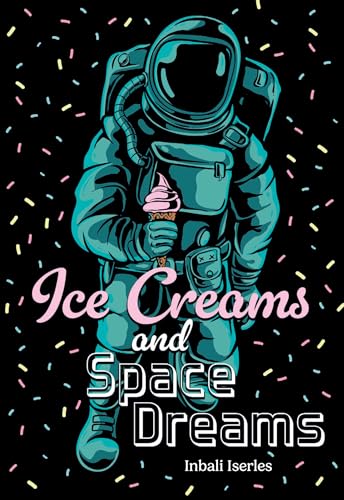 Ice Creams and Space Dreams : Fluency 7