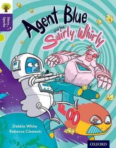Oxford Reading Tree Story Sparks: Oxford Level  11: Agent Blue and the Swirly Whirly