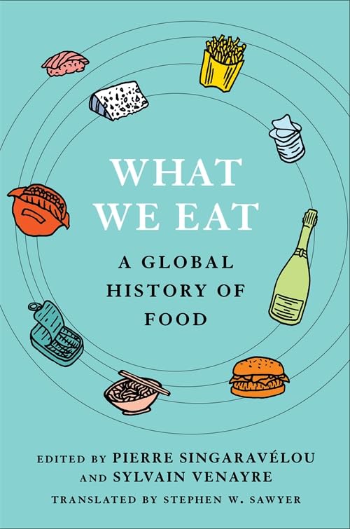 What We Eat : A Global History of Food