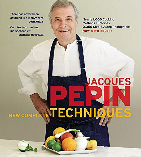 Jacques Pepin's New Complete Techniques: Revised Edition of the Classic Work