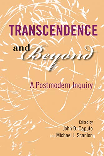 Transcendence and Beyond: A Postmodern Inquiry (Indiana Series in the Philosophy of Religion)
