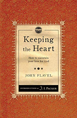 Keeping the Heart: How to maintain your love for God (Packer Introductions)
