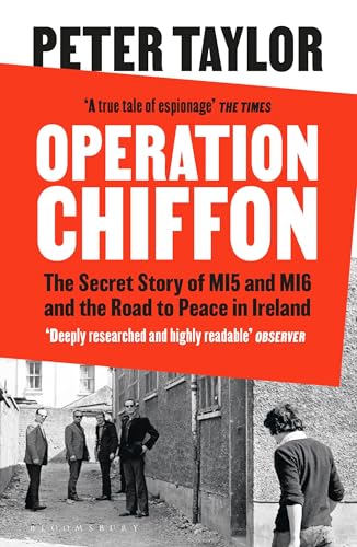 Operation Chiffon : The Secret Story of MI5 and MI6 and the Road to Peace in Ireland