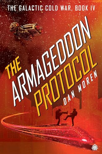 The Armageddon Protocol : Book IV in The Galactic Cold War Book Series