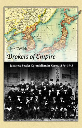 Brokers of Empire: Japanese Settler Colonialism in Korea
