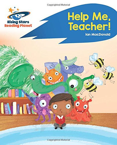 Reading Planet - Help Me, Teacher! - Blue: Rocket Phonics (Rising Stars Reading Planet)