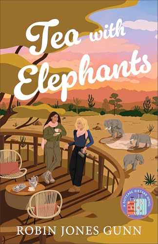 Tea with Elephants : A Suitcase Sisters Novel : 1
