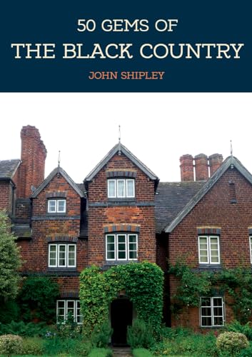 50 Gems of the Black Country : The History & Heritage of the Most Iconic Places