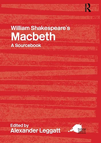 William Shakespeare's "Macbeth": A Routledge Study Guide and Sourcebook