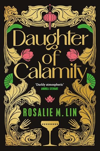 Daughter of Calamity : A gripping, darkly seductive fantasy set in Jazz Age Shanghai