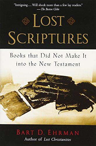 Lost Scriptures: Books That Did Not Make It into the New Testament