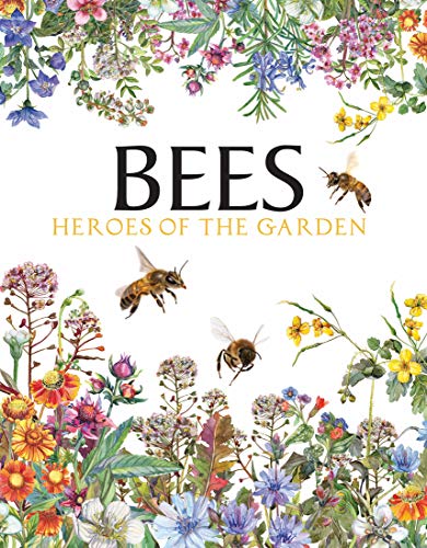 Bees: Heroes of the Garden (Animals)
