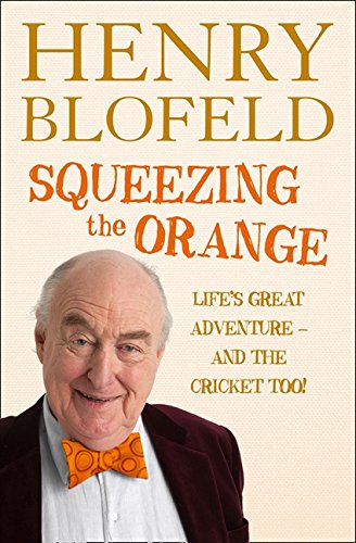 Book cover: "Squeezing the Orange" by Henry Blofeld, with author portrait.