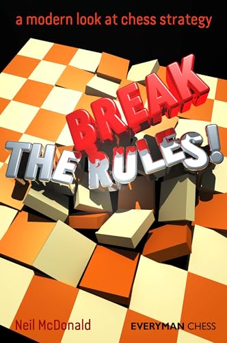 Break the Rules! : A Modern Look at Chess Strategy