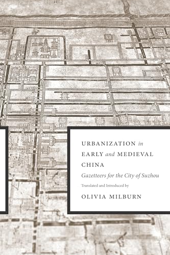 Urbanization in Early and Medieval China: Gazetteers for the City of Suzhou