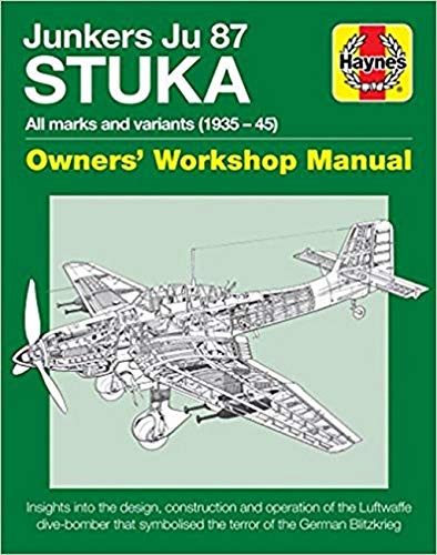 Junkers JU 87 ' Stuka' Manual (Owners Workshop Manual) (Haynes Manuals)