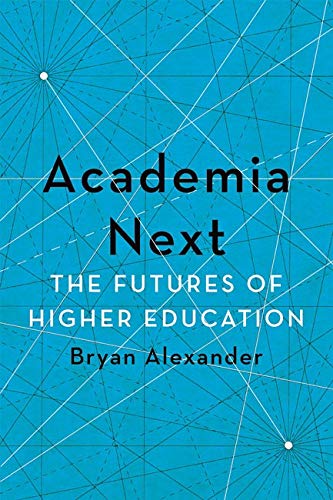 Academia Next: The Futures of Higher Education