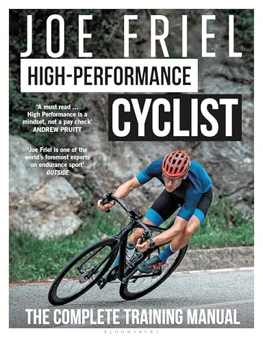 Joe Friel’s High-Performance Cyclist : The Complete Training Manual