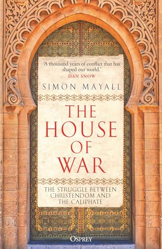 The House of War : The Struggle between Christendom and the Caliphate