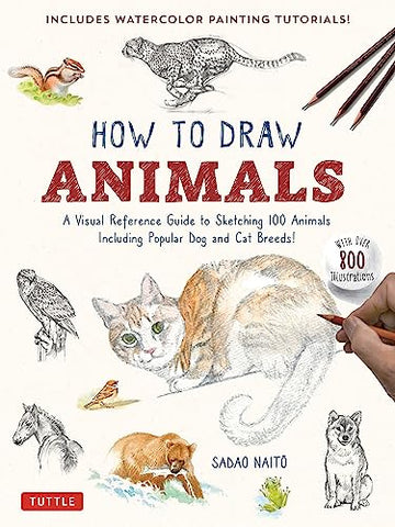 How to Draw Animals: A Visual Reference Guide to Sketching 100 Animals Including Popular Dog and Cat Breeds! (with Over 800 Illustrations)