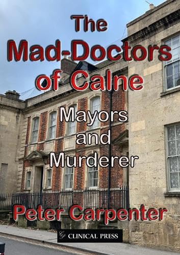 The Mad-Doctors of Calne : Mayors and Murderer
