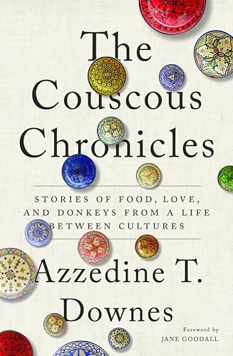 Couscous Chronicles : Stories of Food, Love, and Donkeys from a Life between Cultures