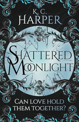 Shattered Moonlight : The scorching romantasy sequel you were waiting for!